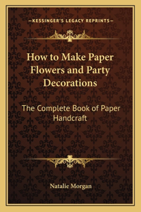 How to Make Paper Flowers and Party Decorations