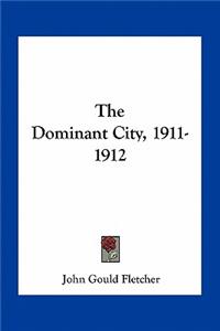 The Dominant City, 1911-1912