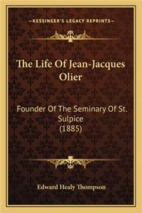 Life of Jean-Jacques Olier: Founder of the Seminary of St. Sulpice (1885)