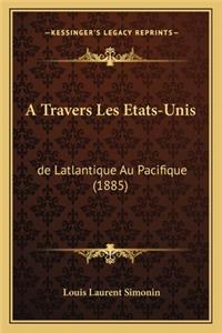 Travers Les Etats-Unis: de Latlantique Au Pacifique (1885)