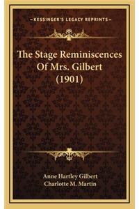 The Stage Reminiscences of Mrs. Gilbert (1901)