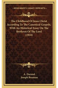 The Childhood of Jesus Christ According to the Canonical Gospels, with an Historical Essay on the Brethren of the Lord (1910)