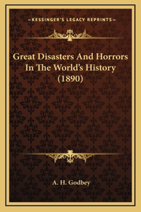 Great Disasters And Horrors In The World's History (1890)