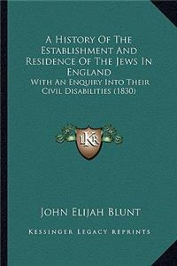 History Of The Establishment And Residence Of The Jews In England