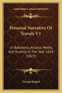 Personal Narrative of Travels V1