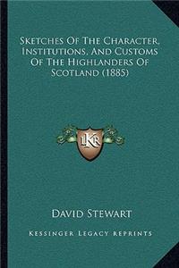 Sketches of the Character, Institutions, and Customs of the Highlanders of Scotland (1885)