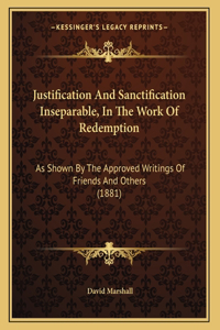 Justification And Sanctification Inseparable, In The Work Of Redemption