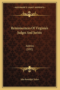 Reminiscences Of Virginia's Judges And Jurists