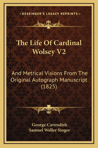 The Life Of Cardinal Wolsey V2
