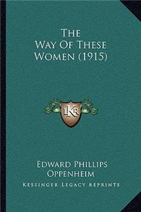 Way Of These Women (1915)