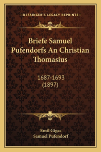 Briefe Samuel Pufendorfs An Christian Thomasius