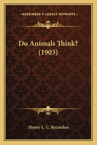 Do Animals Think? (1903)