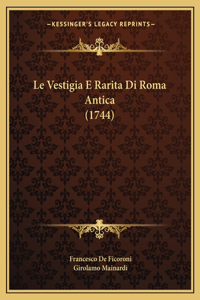 Le Vestigia E Rarita Di Roma Antica (1744)