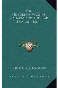 The Histori Ov Magnus Maharba And The Blak Dragun (1866)