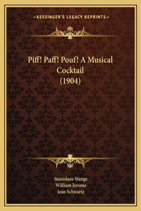 Piff! Paff! Pouf! A Musical Cocktail (1904)