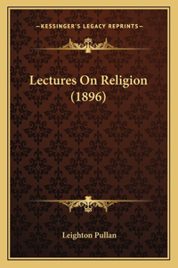 Lectures On Religion (1896)