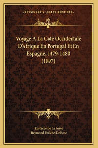 Voyage A La Cote Occidentale D'Afrique En Portugal Et En Espagne, 1479-1480 (1897)