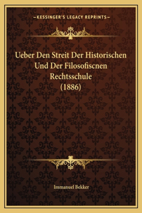 Ueber Den Streit Der Historischen Und Der Filosofiscnen Rechtsschule (1886)