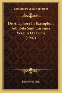 De Anaphora In Exemplum Adhibita Sunt Carmina Vergilii Et Ovidii (1907)