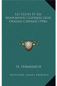 Les Celtes Et Les Monuments Celtiques Leur Origine Certaine (1906)