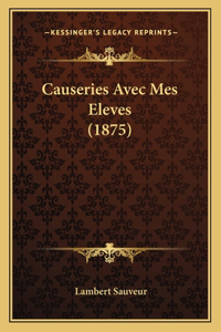 Causeries Avec Mes Eleves (1875)