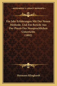 Ein Jahr Erfahrungen Mit Der Neuen Methode, Und Ein Bericht Aus Der Praxis Des Neusprachlichen Unterrichts (1892)