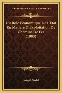 Du Role Economique De L'Etat En Matiere D'Exploitation De Chemins De Fer (1903)