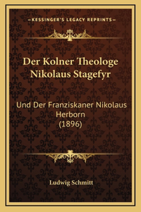 Der Kolner Theologe Nikolaus Stagefyr