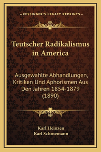 Teutscher Radikalismus in America