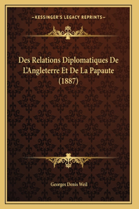 Des Relations Diplomatiques De L'Angleterre Et De La Papaute (1887)