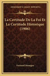 Certitude De La Foi Et La Certitude Historique (1906)