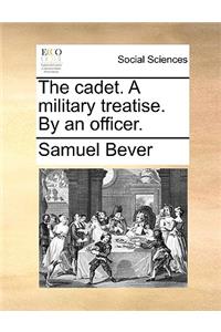 The Cadet. a Military Treatise. by an Officer.