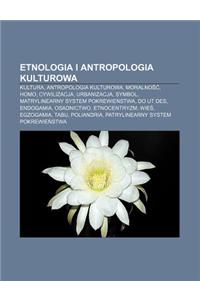 Etnologia I Antropologia Kulturowa: Kultura, Antropologia Kulturowa, Moralno , Homo, Cywilizacja, Urbanizacja, Symbol