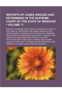 Reports of Cases Argued and Determined in the Supreme Court of the State of Missouri (Volume 71)