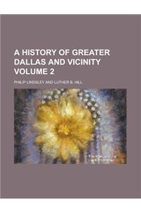 A History of Greater Dallas and Vicinity Volume 2