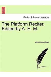 Platform Reciter. Edited by A. H. M.