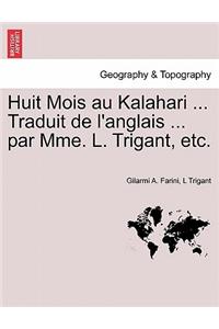 Huit Mois Au Kalahari ... Traduit de L'Anglais ... Par Mme. L. Trigant, Etc.
