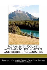 Sacramento County; Sacramento, John Sutter, and Bordering Counties