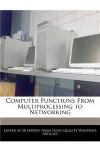 Computer Functions from Multiprocessing to Networking