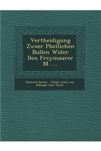 Vertheidigung Zwoer P Bstlichen Bullen Wider Den Freymaurer M......