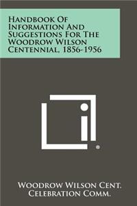 Handbook of Information and Suggestions for the Woodrow Wilson Centennial, 1856-1956