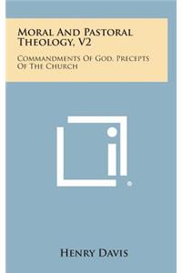 Moral and Pastoral Theology, V2