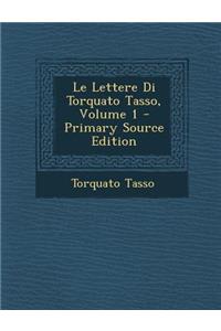Le Lettere Di Torquato Tasso, Volume 1
