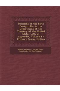 Decisions of the First Comptroller in the Department of the Treasury of the United States with an Appendix, Volume 4