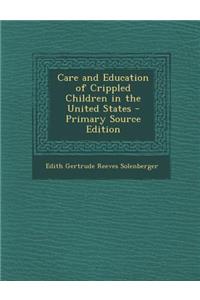 Care and Education of Crippled Children in the United States - Primary Source Edition