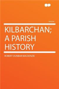 Kilbarchan; A Parish History
