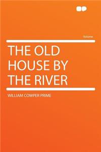The Old House by the River