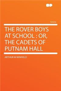 The Rover Boys at School: Or, the Cadets of Putnam Hall