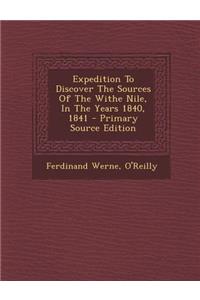 Expedition to Discover the Sources of the Withe Nile, in the Years 1840, 1841 - Primary Source Edition