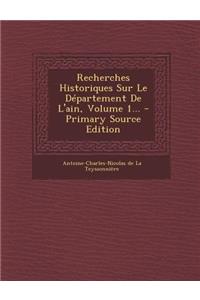 Recherches Historiques Sur Le Département De L'ain, Volume 1...